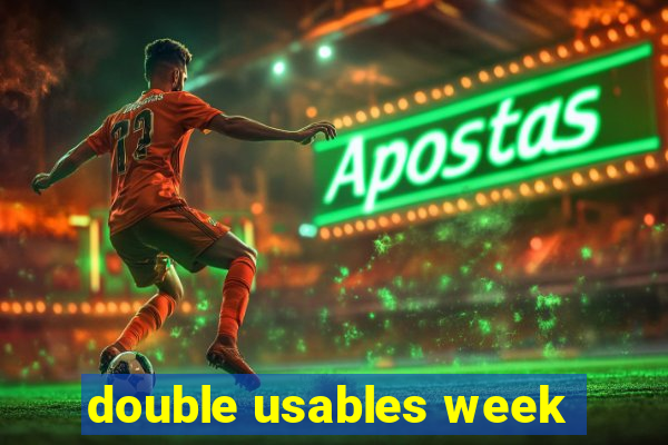 double usables week